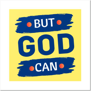 But God Can Posters and Art